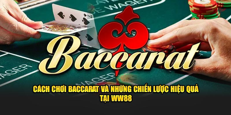 Cách chơi baccarat và những chiến thuật hiệu quả