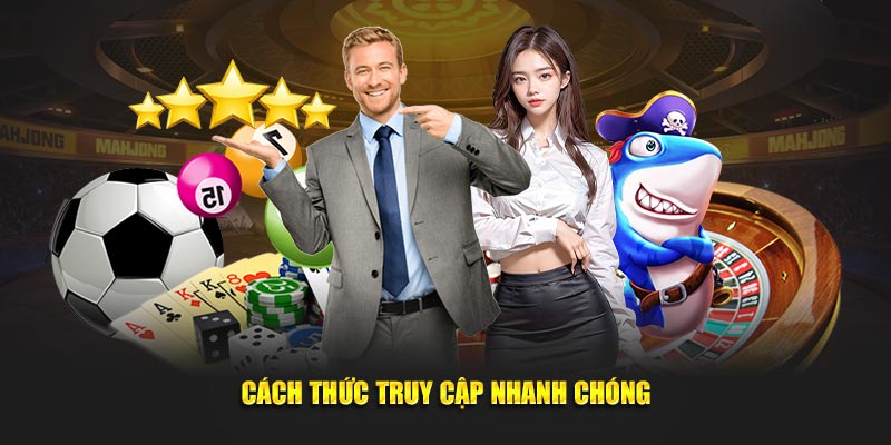 Cách thức truy cập nhanh chóng