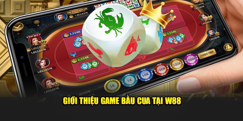 Giới thiệu game Bầu Cua tại nhà cái w88