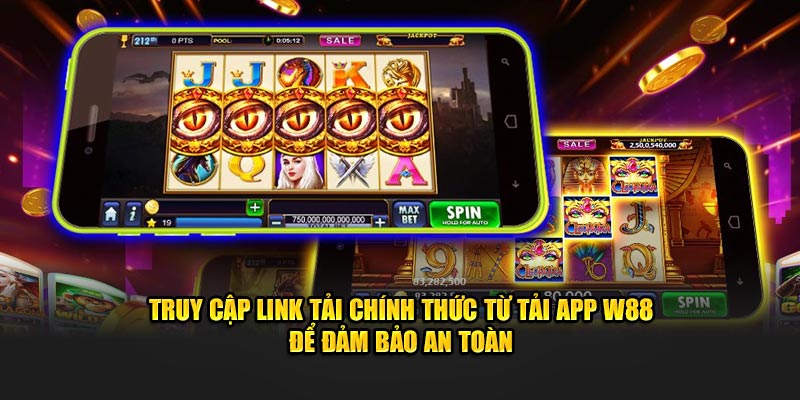 Truy cập link chính thức từ tải app W88 để đảm bảo an toàn